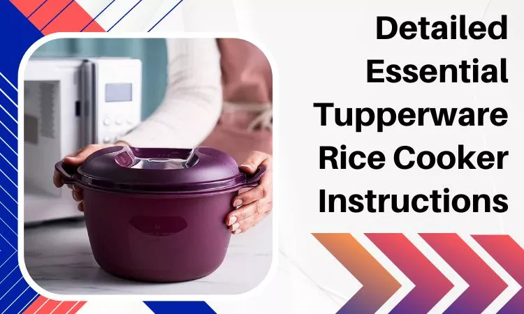 Detailed Tupperware Rice Cooker Instructions - Heaven Taste